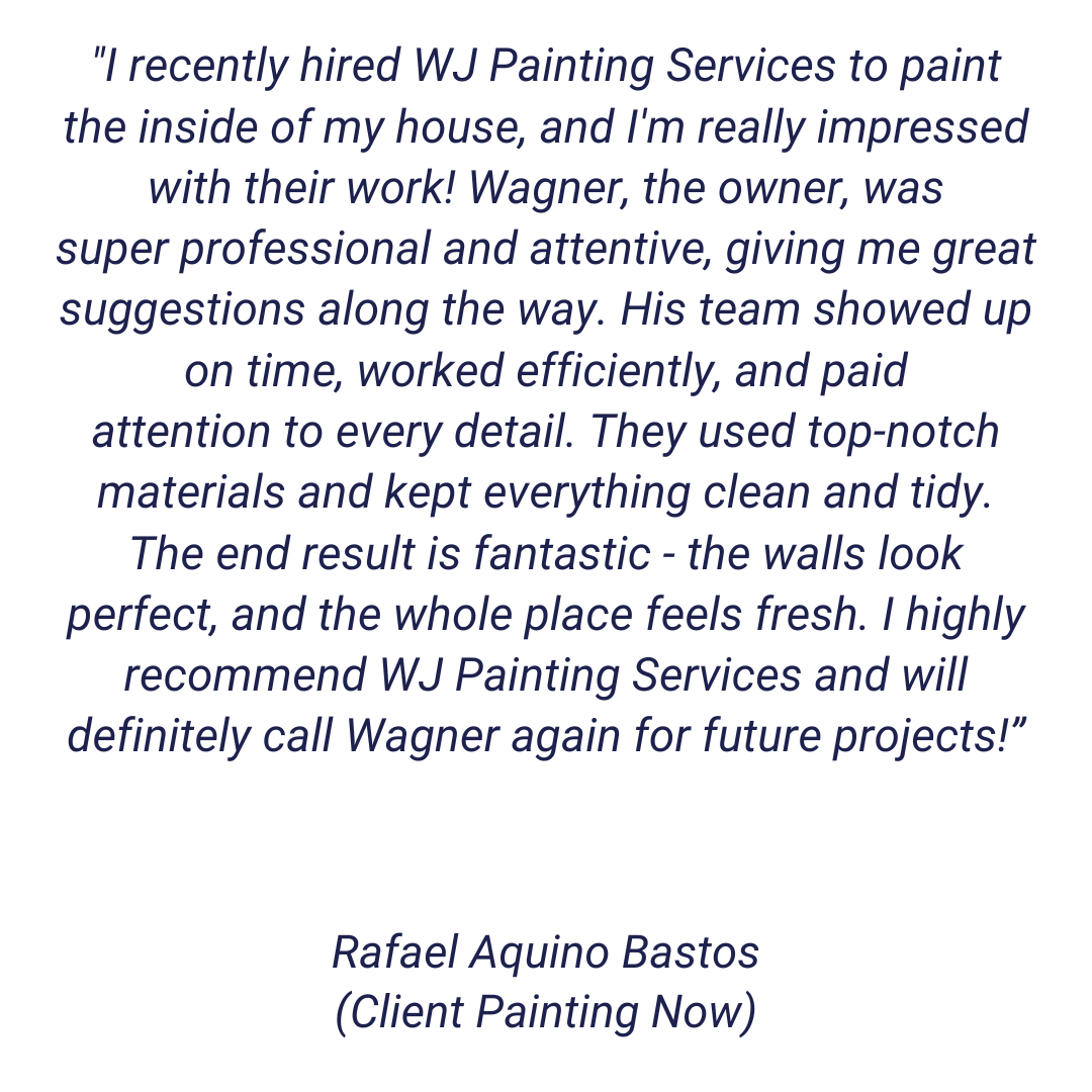 I recently hired WJ Painting Services to paint the inside of my house, and I'm really impressed with their work! Wagner, the owner, was super professional and attentive, giving me great suggestion